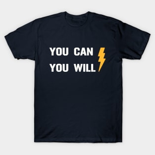 You Can You Will T-Shirt